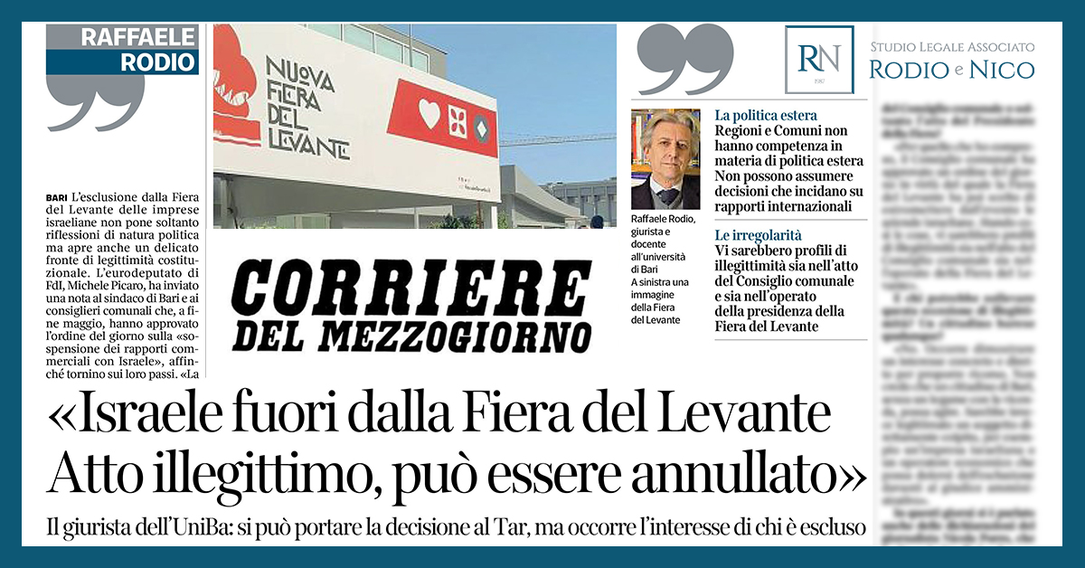 Il Prof. Avv. Raffaele Guido Rodio intervistato sul caso dell'esclusione di Israele dalla Fiera del Levante, Corriere del Mezzogiorno 21 agosto 2025